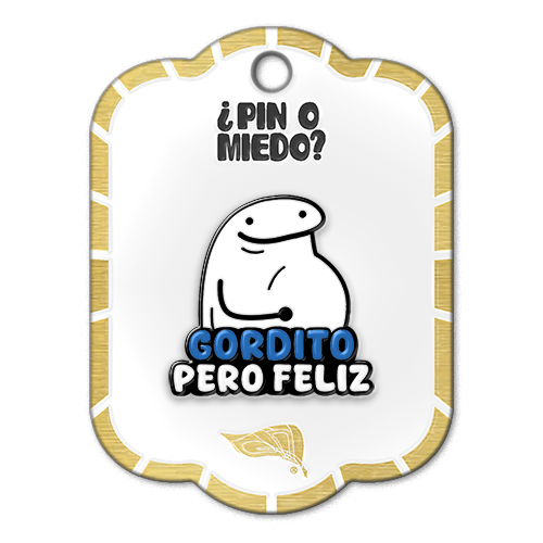 Pin metálico frase: Gordito pero feliz
