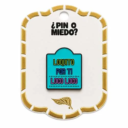 Pin metálico Loquito por ti ref 2